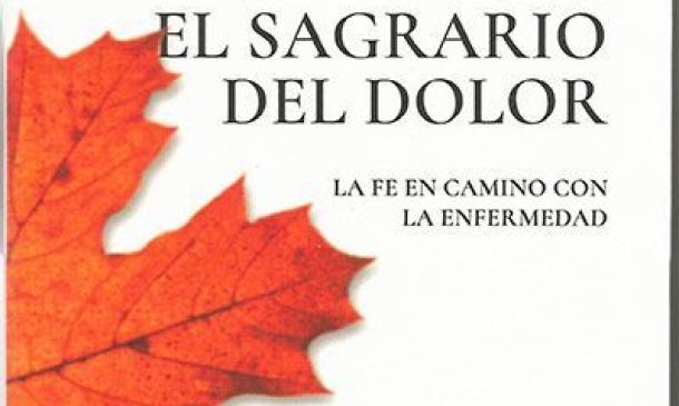 Desde el sagrario del dolor. La Fe en camino con la enfermedad.